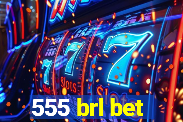 555 brl bet